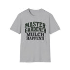 Master Gardener Mulch Happens T-Shirt