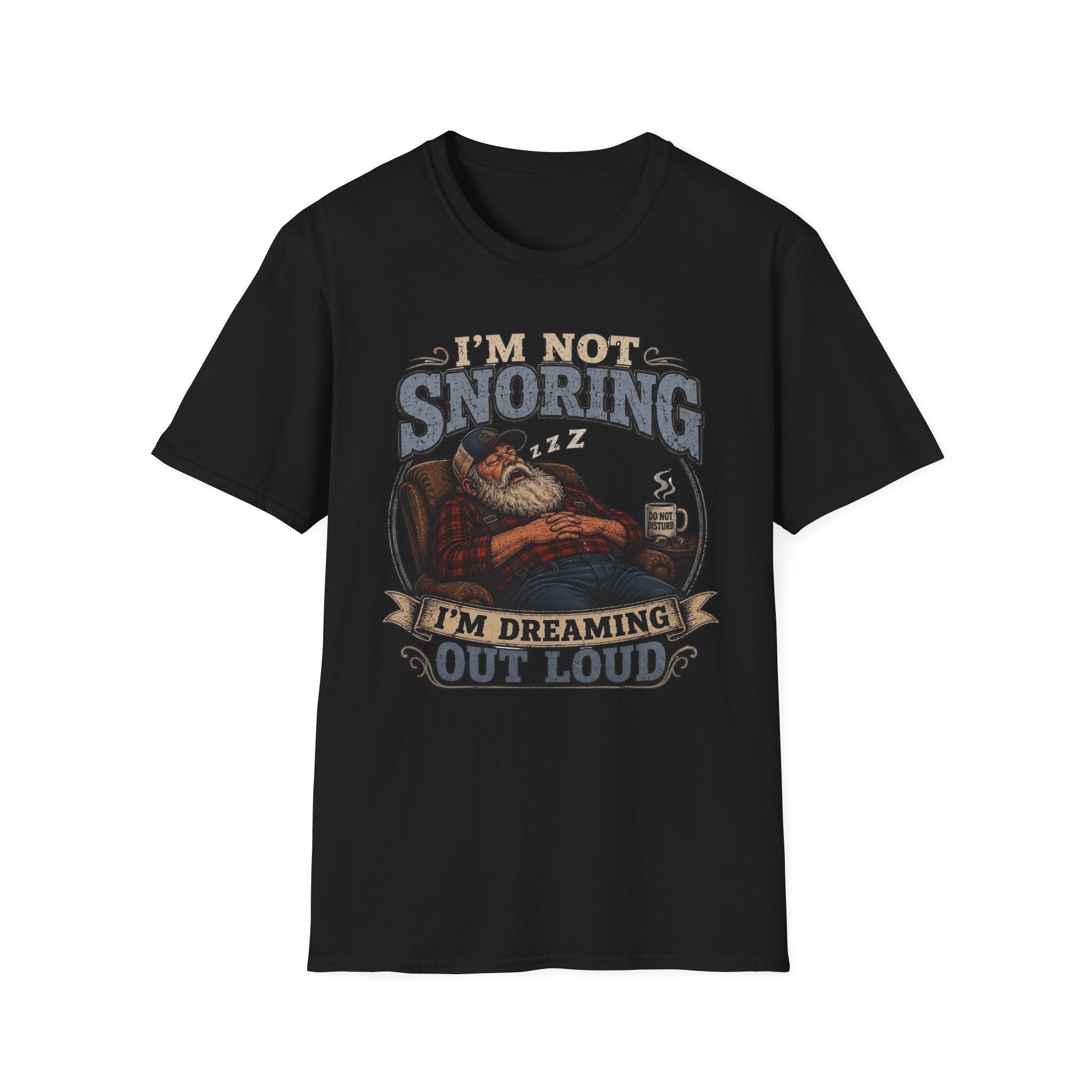 I'm Not Snoring I'm Dreaming Out Loud T Shirt