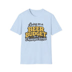 Living on a Beer Budget Bubbles T-Shirt