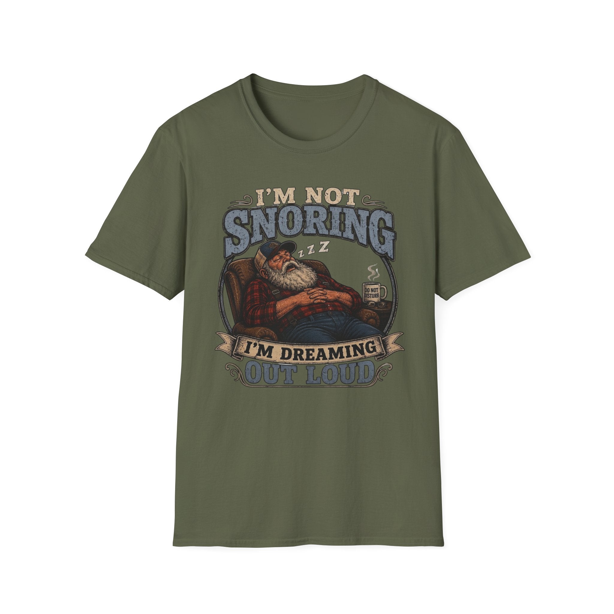 I'm Not Snoring I'm Dreaming Out Loud T Shirt