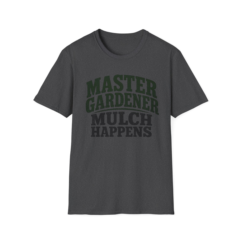 Master Gardener Mulch Happens T-Shirt