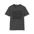 Master Gardener Mulch Happens T-Shirt