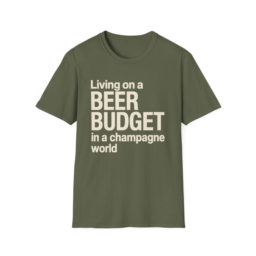 Living on a Beer Budget In A Champagne World T‑Shirt