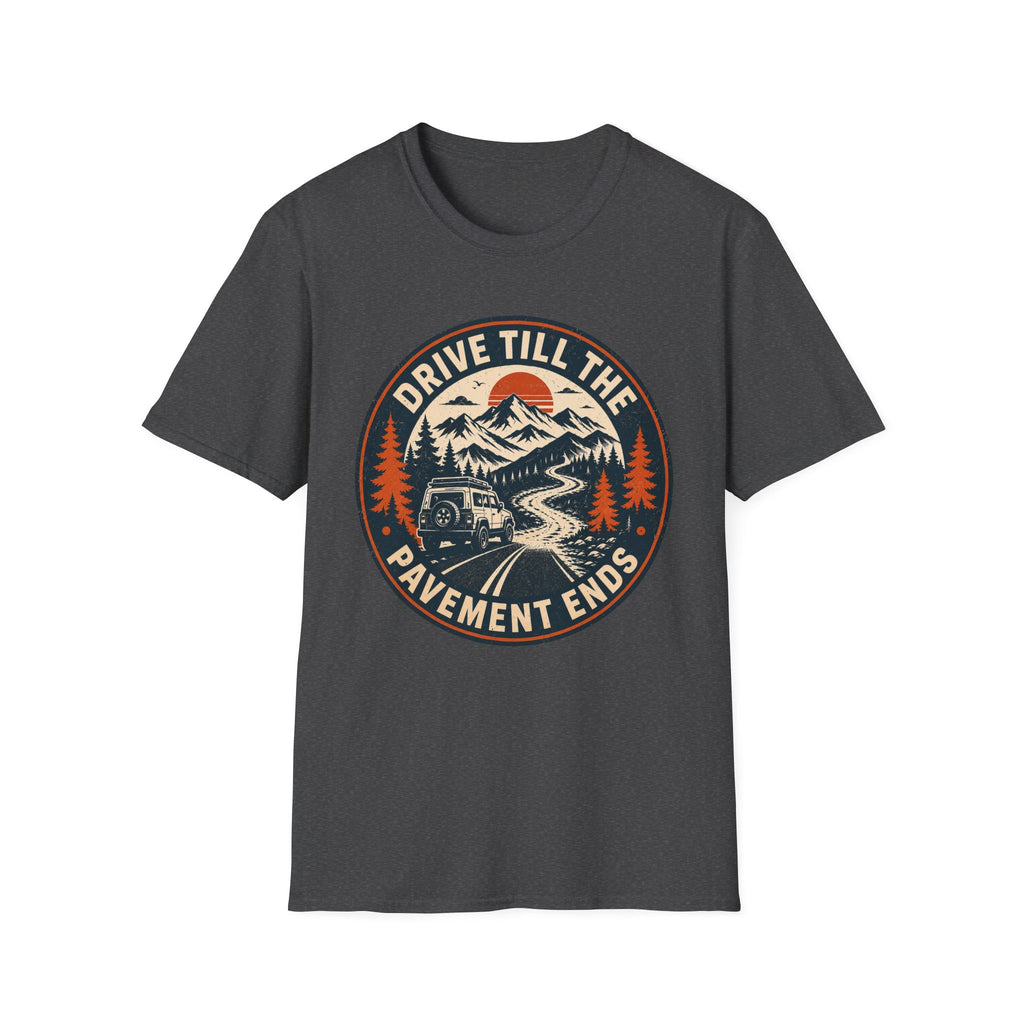 Drive Till The Pavement Ends T-Shirt