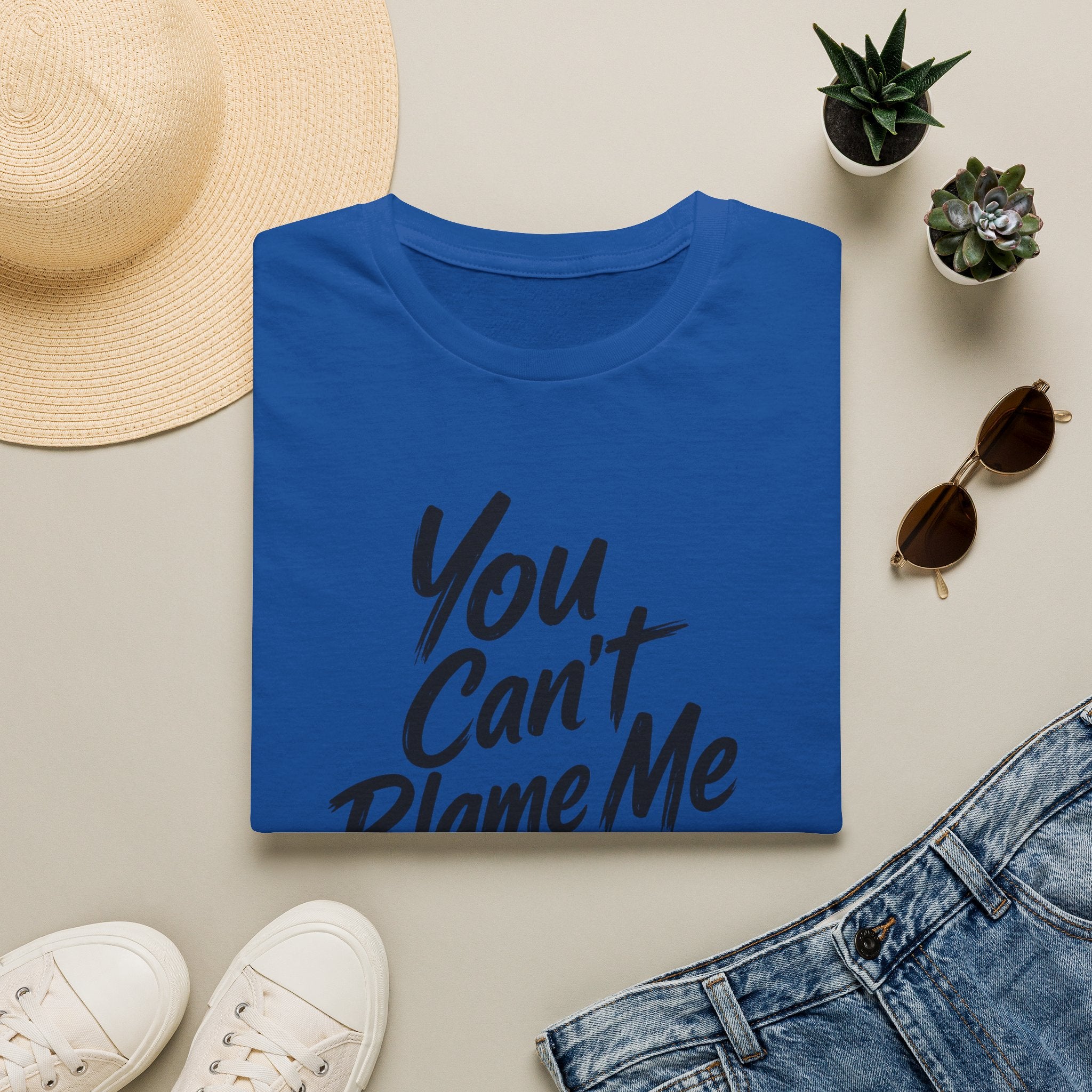 You Can't Blame Me For Everything T-Shirt