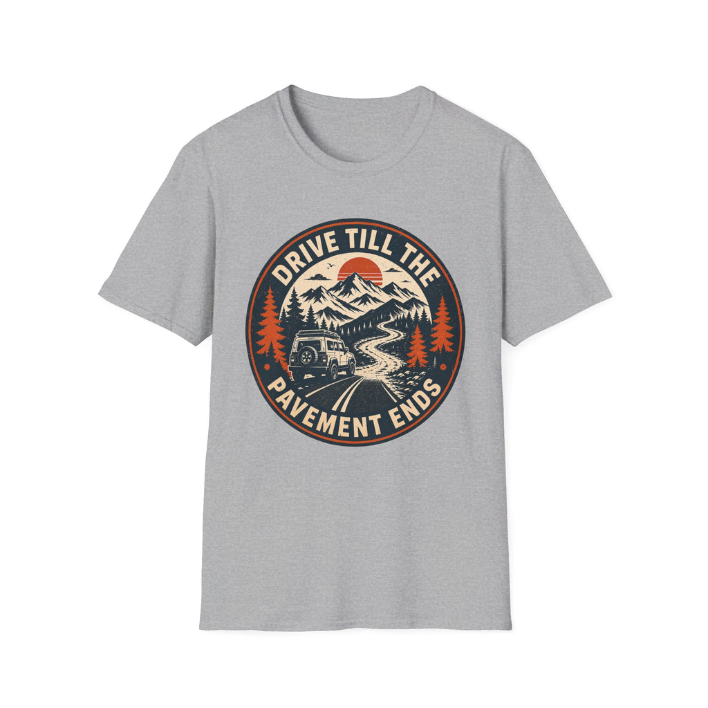 Drive Till The Pavement Ends T-Shirt