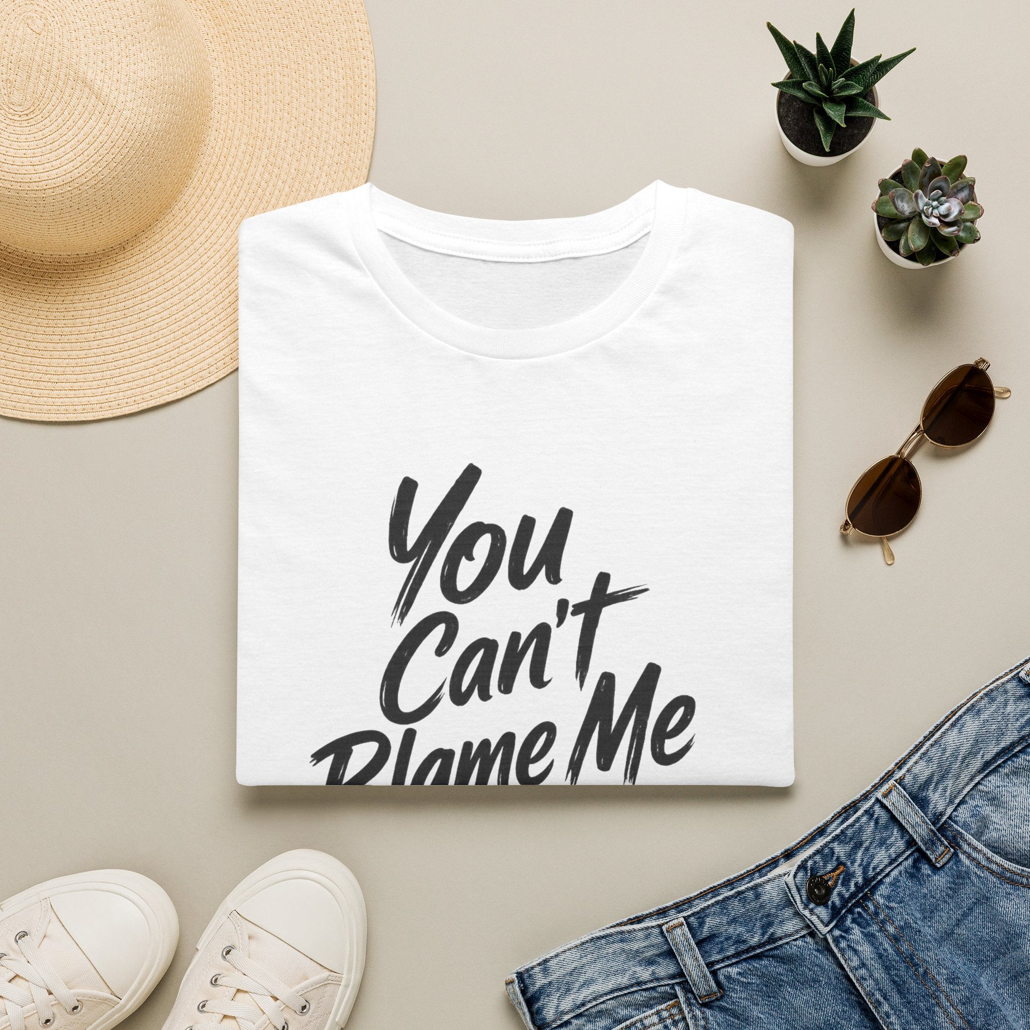 You Can't Blame Me For Everything T-Shirt