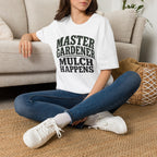 Master Gardener Mulch Happens T-Shirt