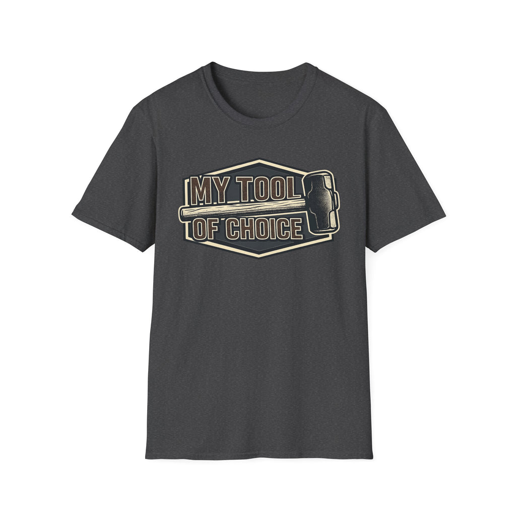 My Tool of Choice Sledge Hammer T-Shirt