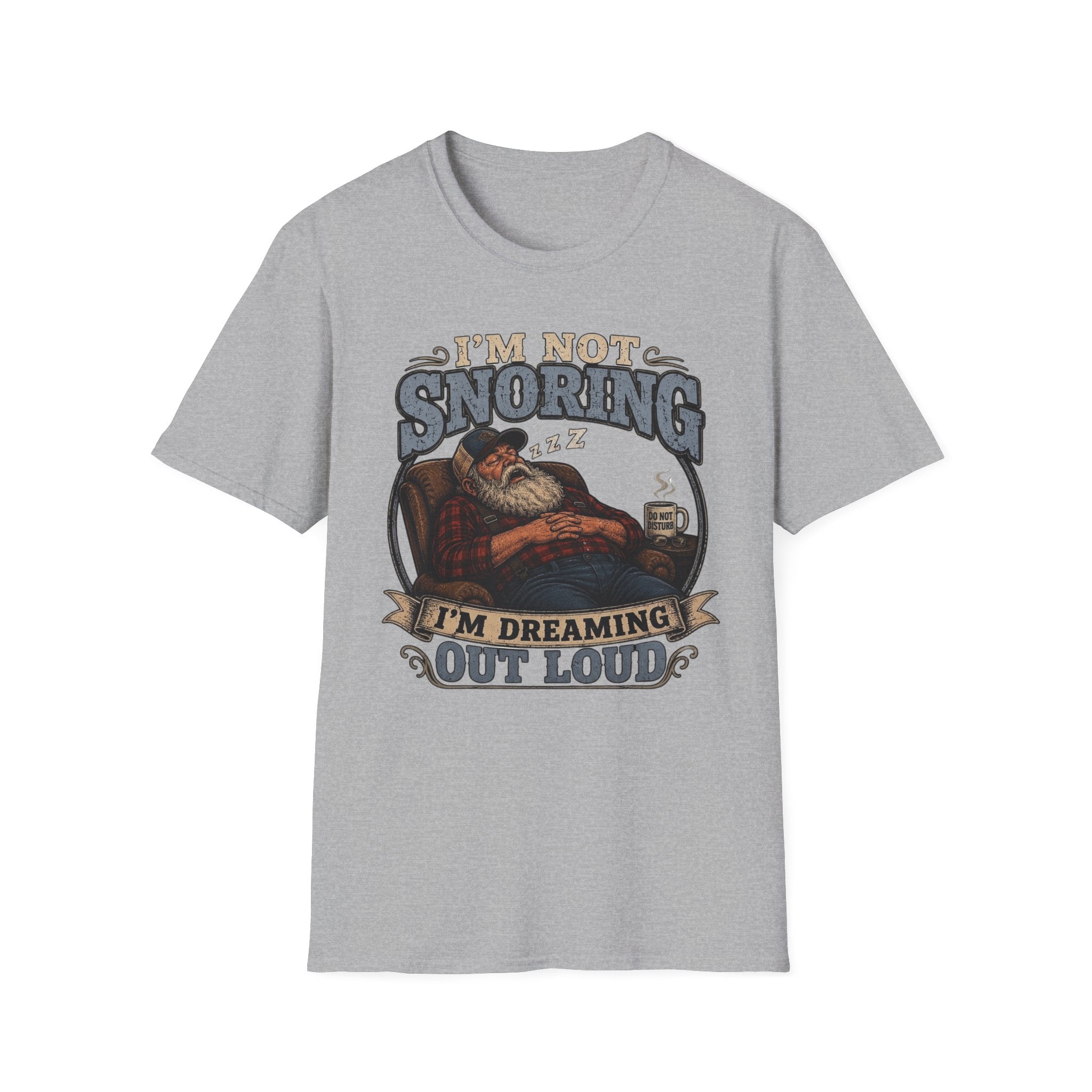 I'm Not Snoring I'm Dreaming Out Loud T Shirt
