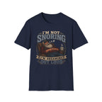 I'm Not Snoring I'm Dreaming Out Loud T Shirt