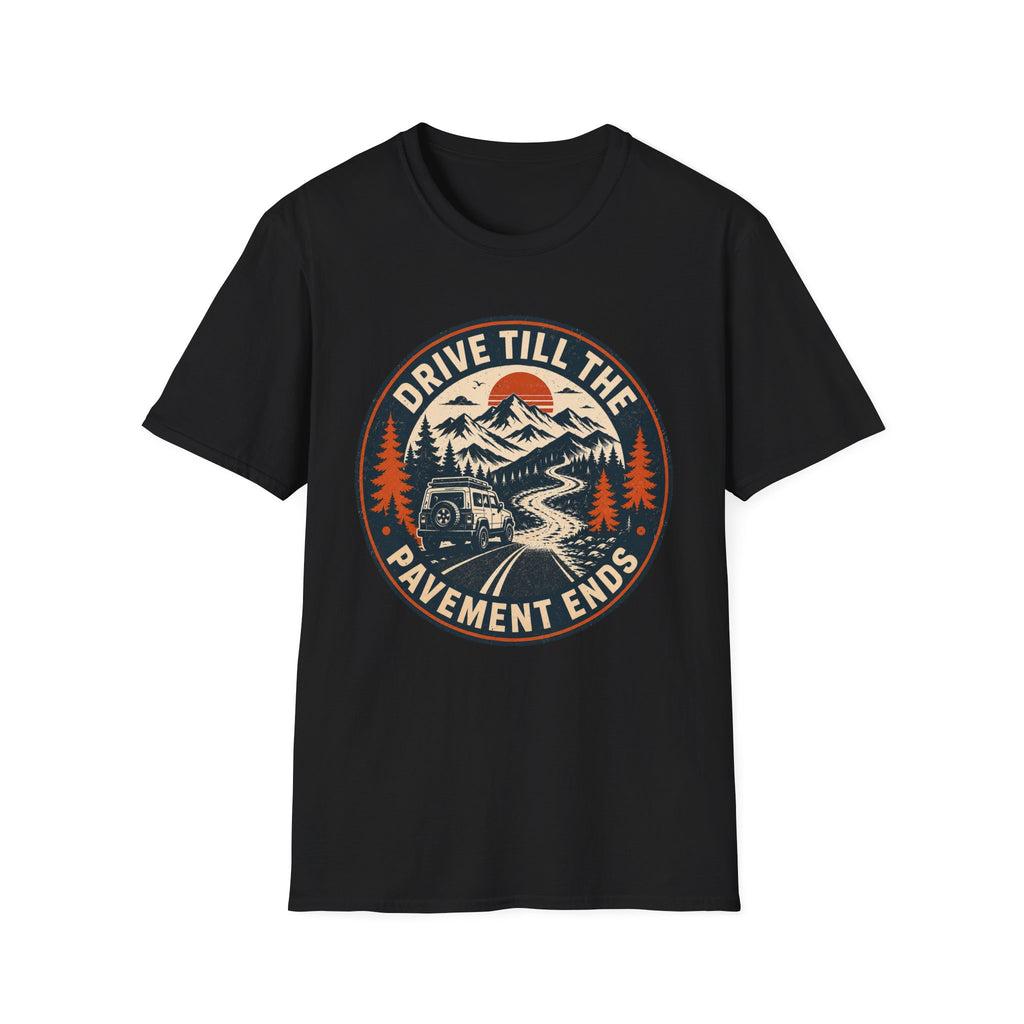 Drive Till The Pavement Ends T-Shirt