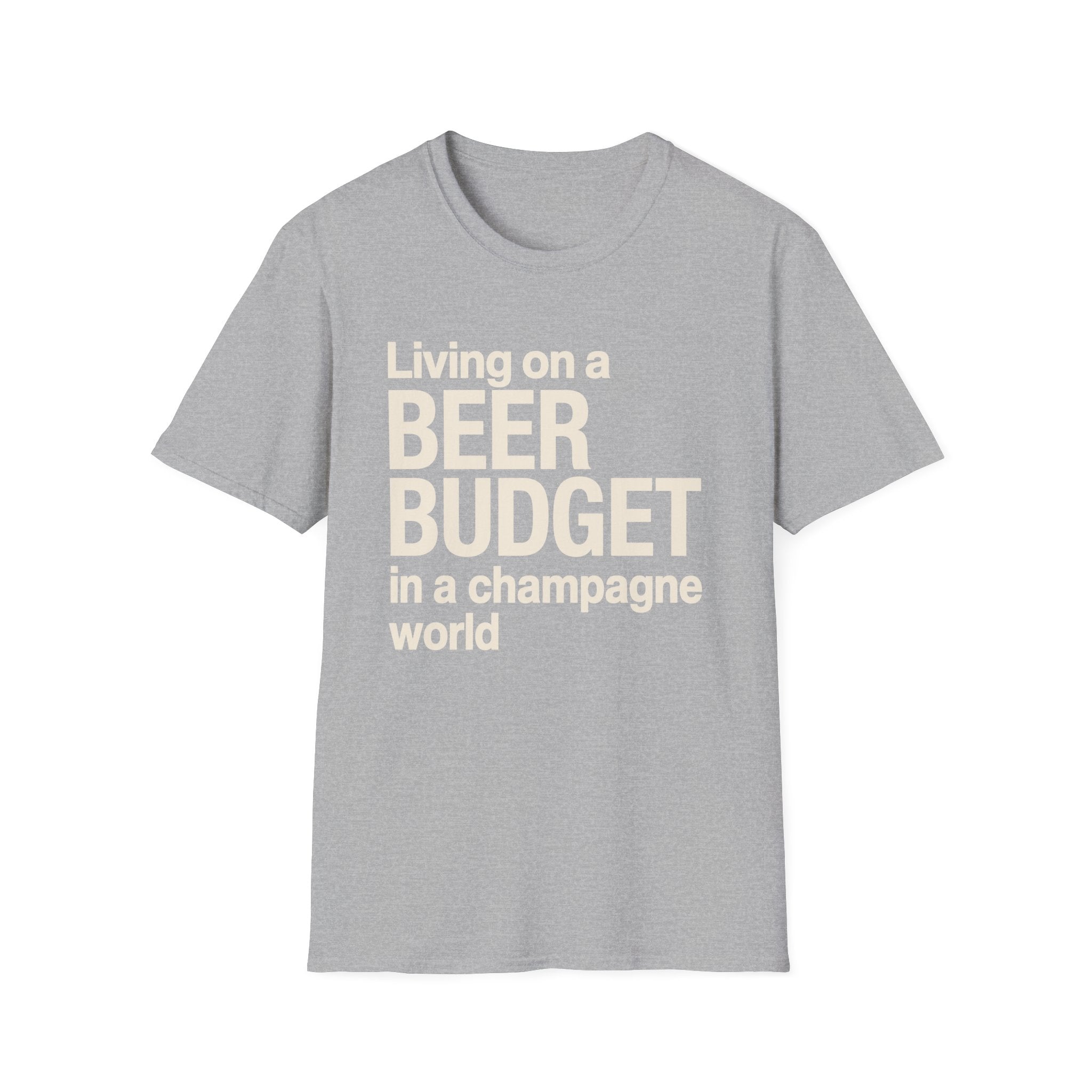 Living on a Beer Budget In A Champagne World T‑Shirt