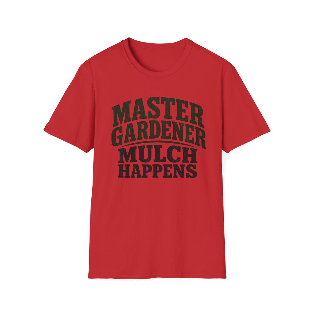 Master Gardener Mulch Happens T-Shirt