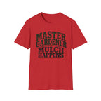 Master Gardener Mulch Happens T-Shirt