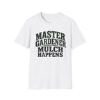 Master Gardener Mulch Happens T-Shirt