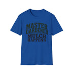 Master Gardener Mulch Happens T-Shirt