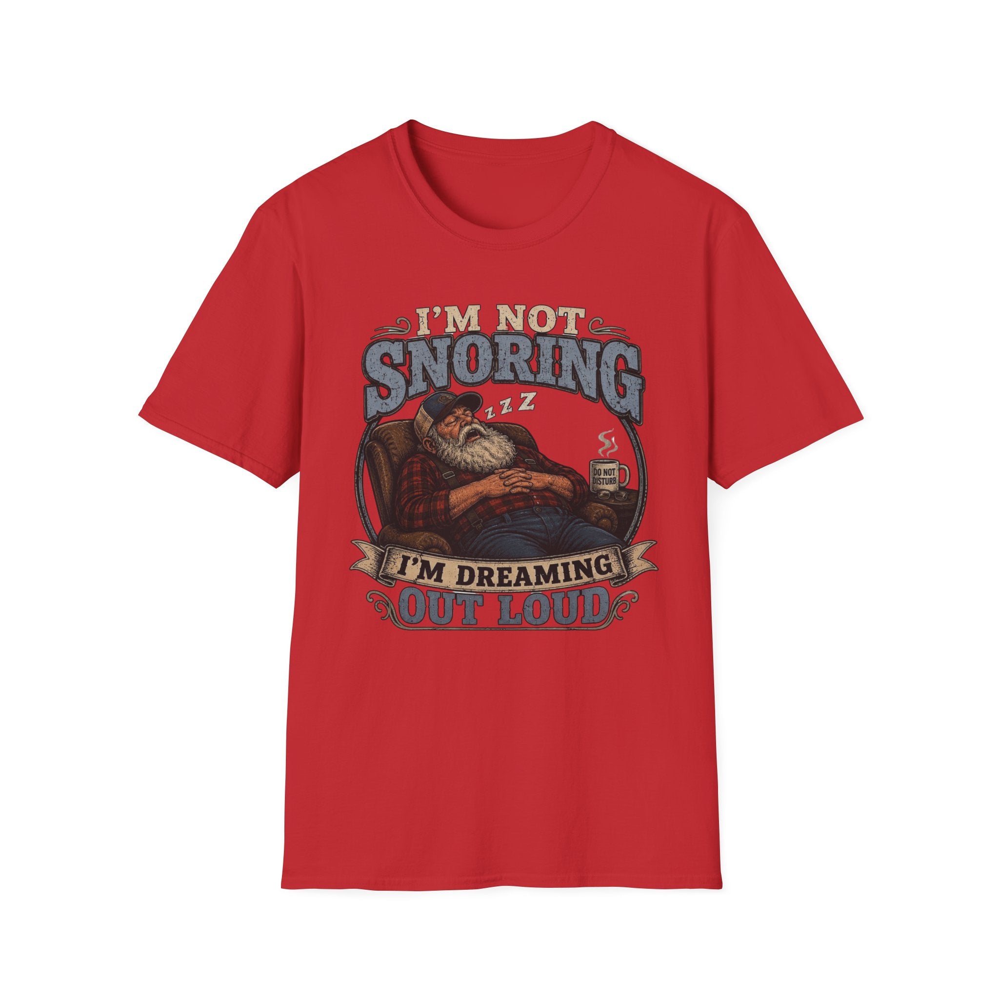 I'm Not Snoring I'm Dreaming Out Loud T Shirt