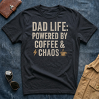 Dad Life Powered By Coffee and Chaos T Shirt