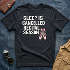 Sleep Is Canceled Recital Season T‑Shirt
