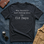 May Randomly Start Talking About the Old Days T-Shirt