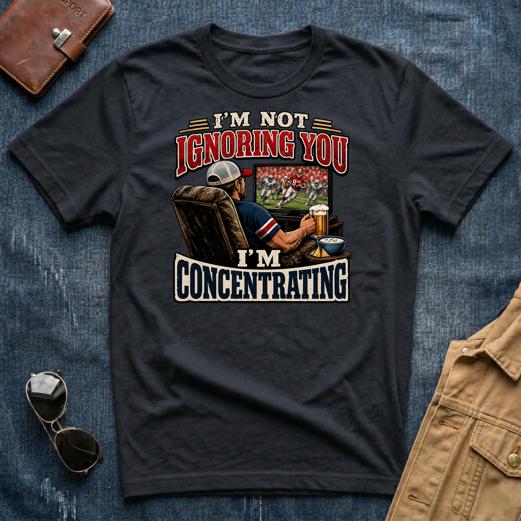I’m Not Ignoring You I’m Concentrating T Shirt