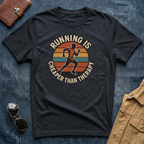 Running Cheaper Than Therapy T-Shirt