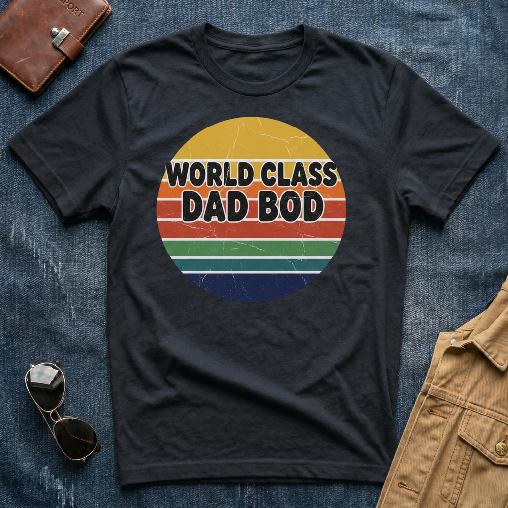 World Class Dad Bod T-Shirt