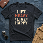 Lift Heavy Live Happy T-Shirt
