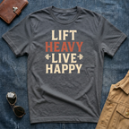 Lift Heavy Live Happy T-Shirt