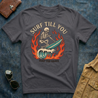 Surf Till You Surf The Grave T Shirt