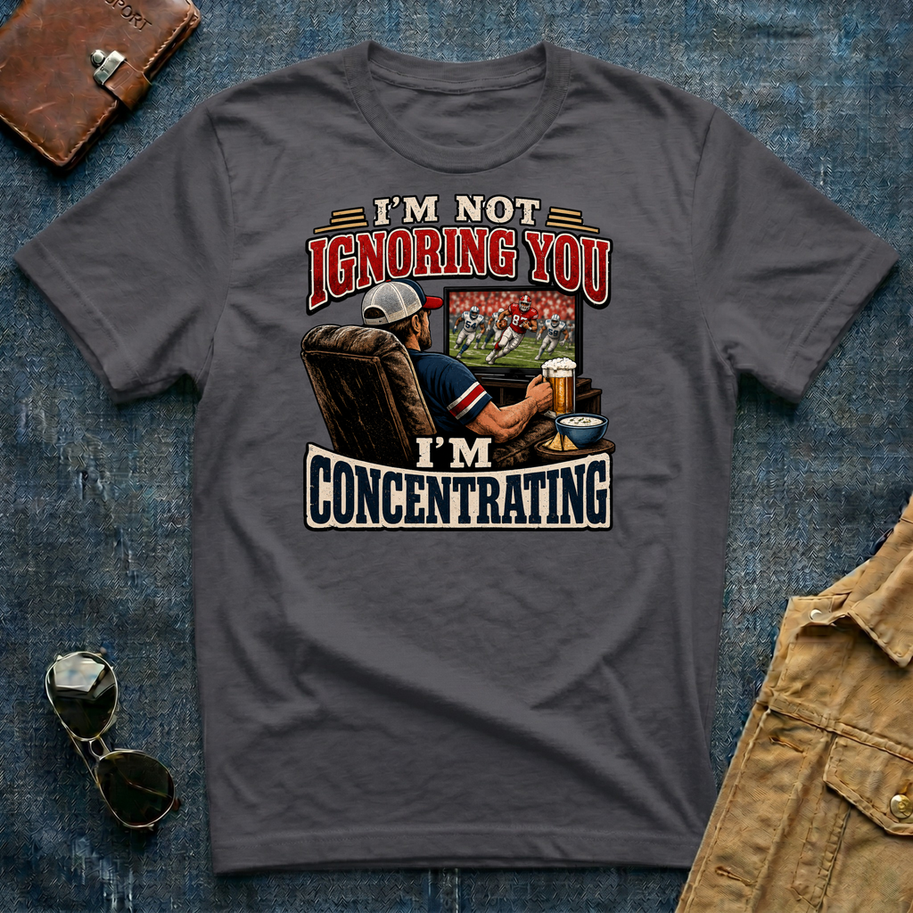 I’m Not Ignoring You I’m Concentrating T Shirt