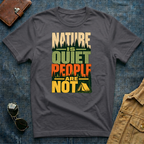 Nature Is Quiet People Are Not T Shirt