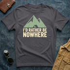 I'd Rather Be Nowhere Mountain T-Shirt