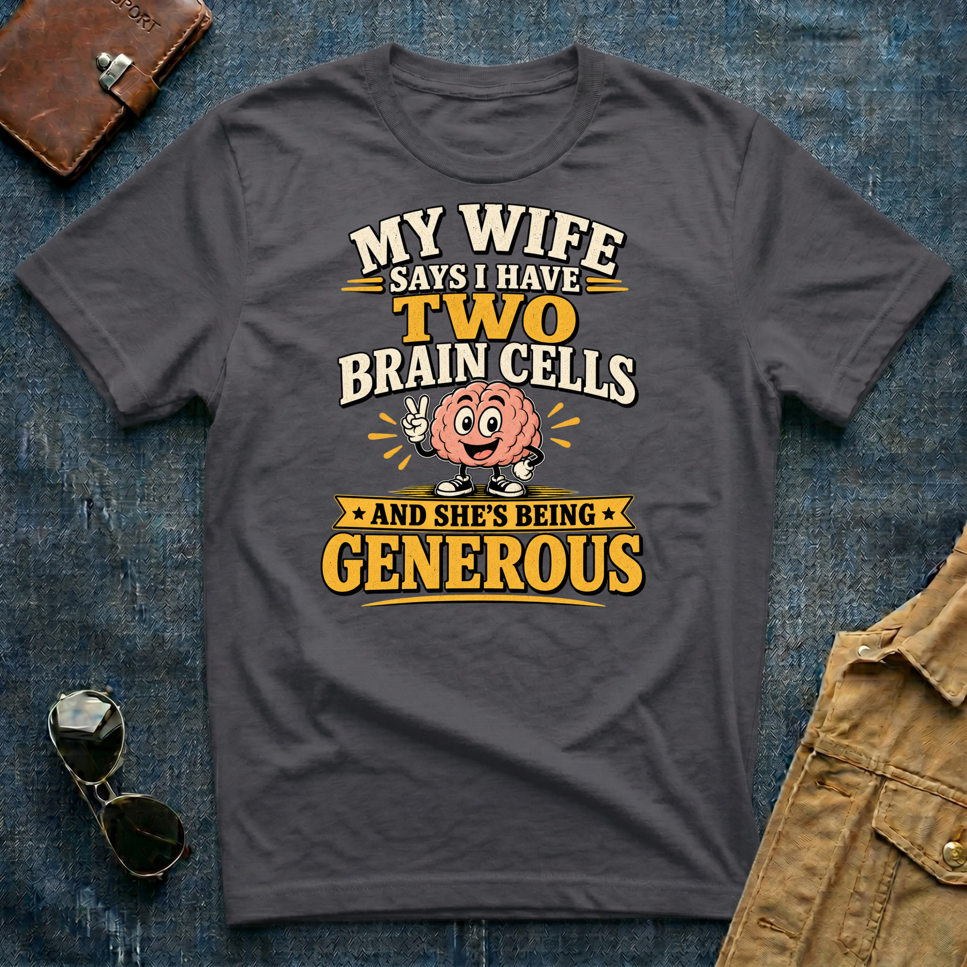 My Wife Says I Have Two Brain Cells T‑Shirt