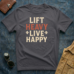 Lift Heavy Live Happy T-Shirt