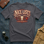 Nice List? Never Heard of It T-Shirt
