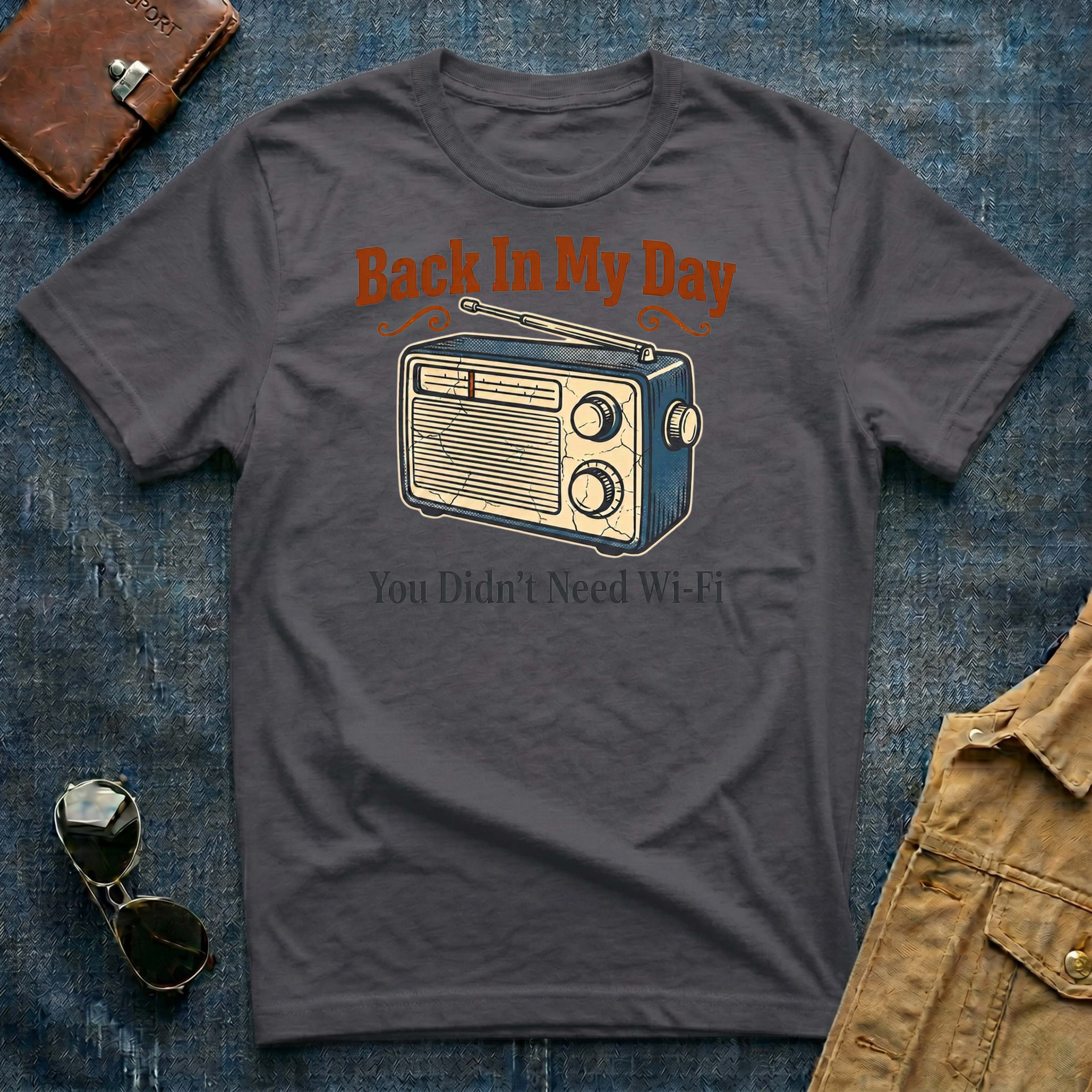Back In My Day You Didn't Need Wi Fi Radio T Shirt