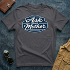 Ask Your Mother T‑Shirt