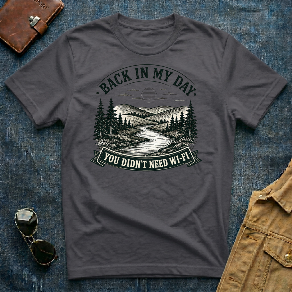 Back In My Day You Didn't Need Wi Fi T-Shirt