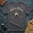 Golf or Perish T-Shirt
