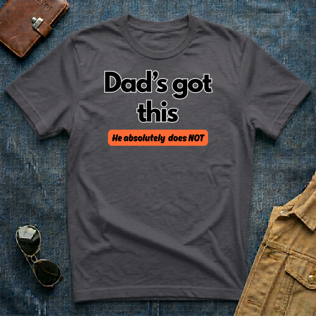 Dad's Got This T-Shirt