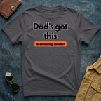 Dad's Got This T-Shirt