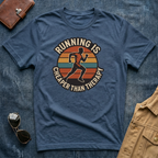 Running Cheaper Than Therapy T-Shirt