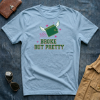 Broke But Pretty T-Shirt