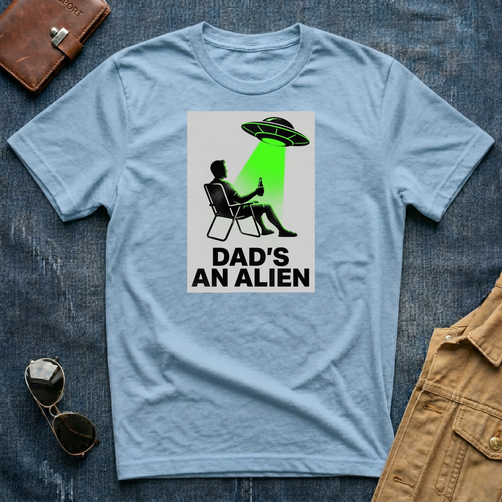 Dad's An Alien T-Shirt
