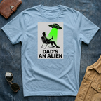 Dad's An Alien T-Shirt