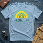 Island Time Got No Where To Go T Shirt