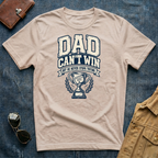 Dad Can't Win Light T-Shirt