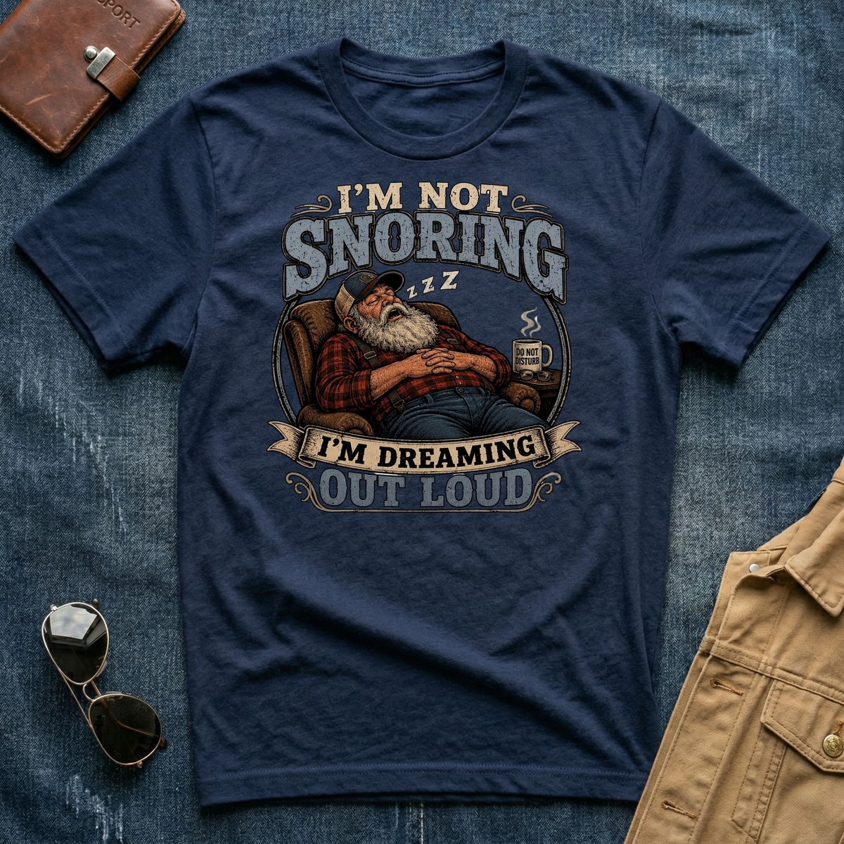 I'm Not Snoring I'm Dreaming Out Loud T Shirt